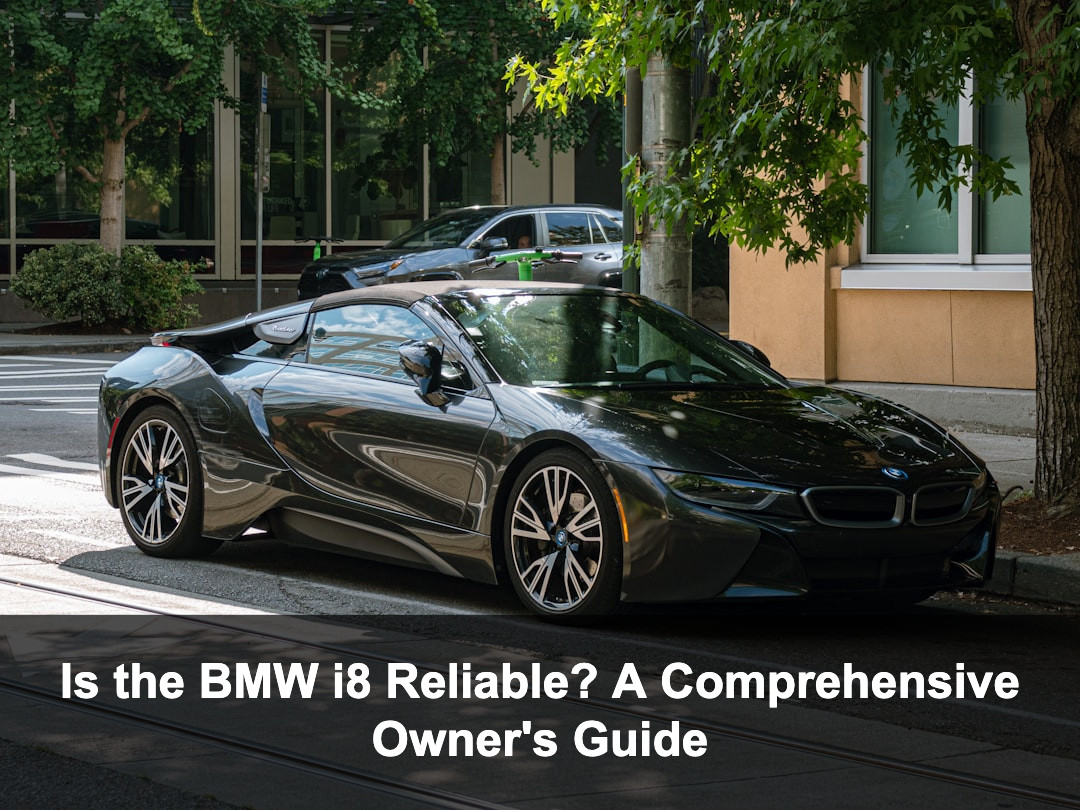Featured image for: Is the BMW i8 Reliable? A Comprehensive Owner's Guide