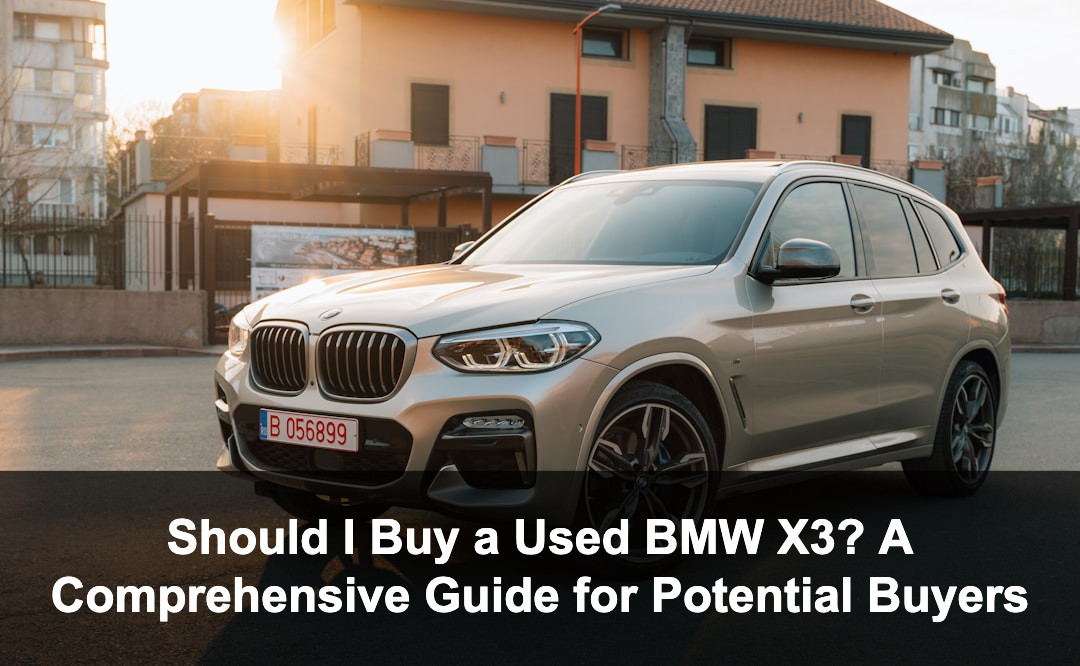Featured image for: Should I Buy a Used BMW X3? A Comprehensive Guide for Potential Buyers