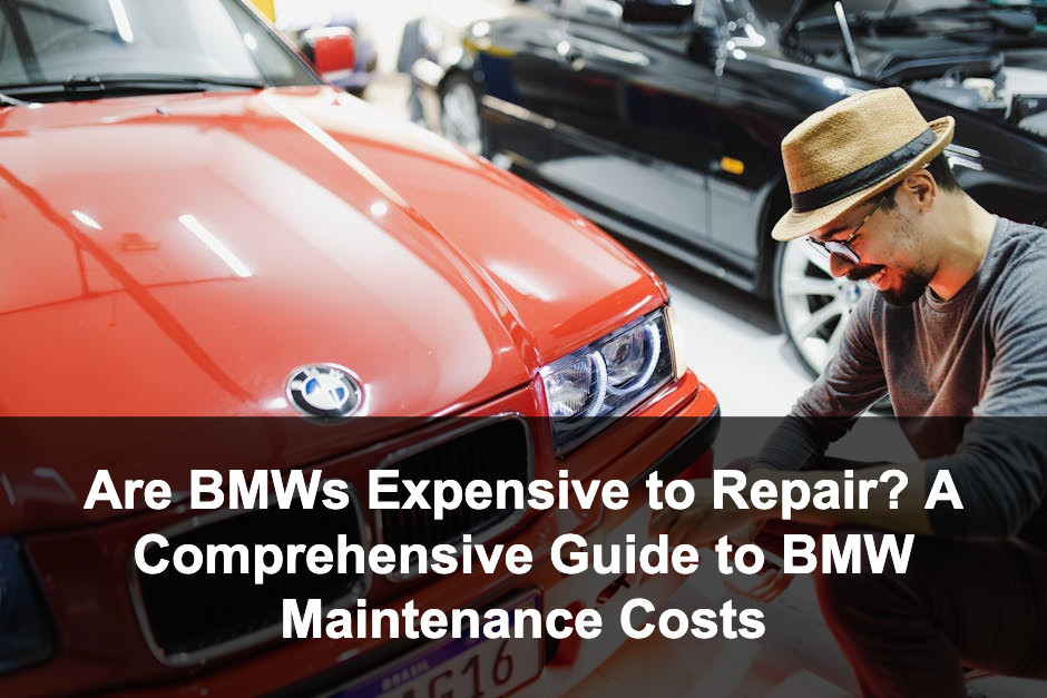Featured image for: Are BMWs Expensive to Repair? A Comprehensive Guide to BMW Maintenance Costs