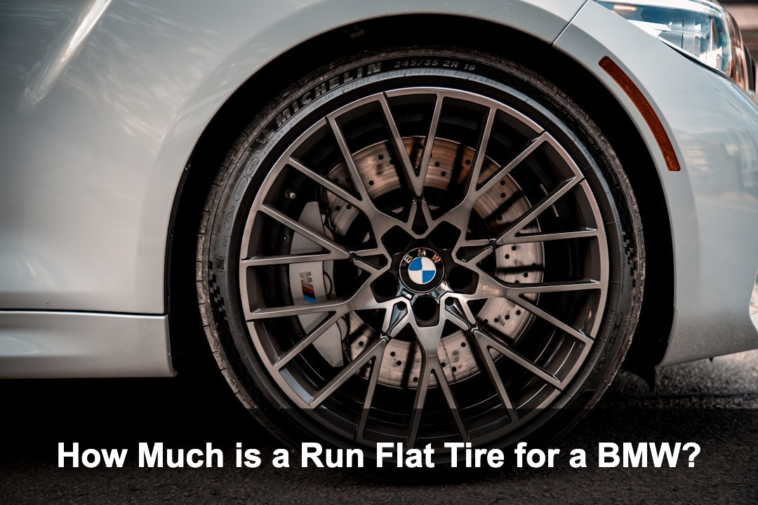 Featured image for: How Much is a Run Flat Tire for a BMW?