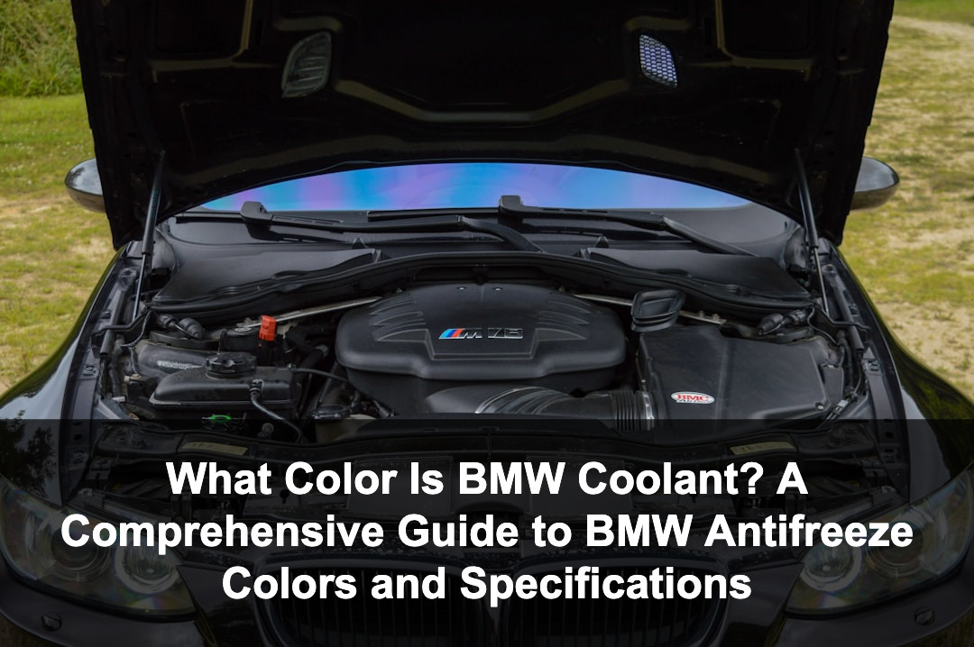 Featured image for: What Color Is BMW Coolant? A Comprehensive Guide to BMW Antifreeze Colors and Specifications