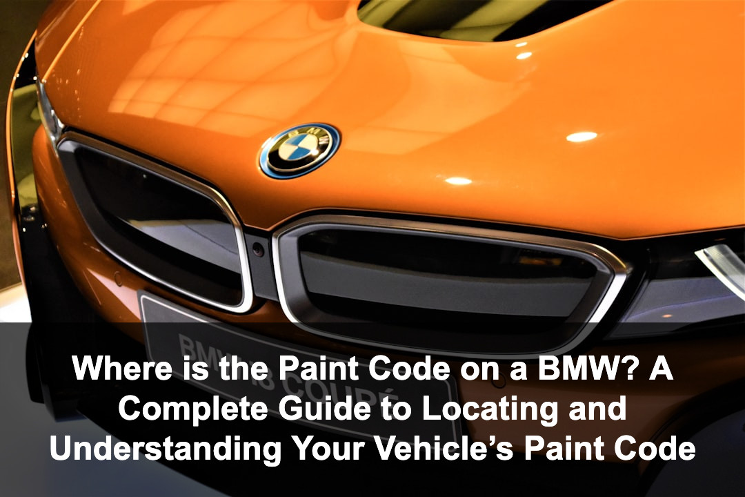 Featured image for: Where is the Paint Code on a BMW? A Complete Guide to Locating and Understanding Your Vehicle’s Paint Code