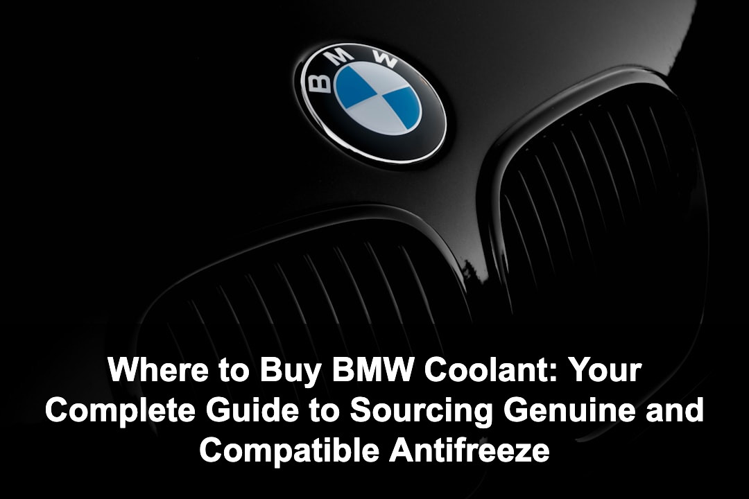Featured image for: Where to Buy BMW Coolant: Your Complete Guide to Sourcing Genuine and Compatible Antifreeze