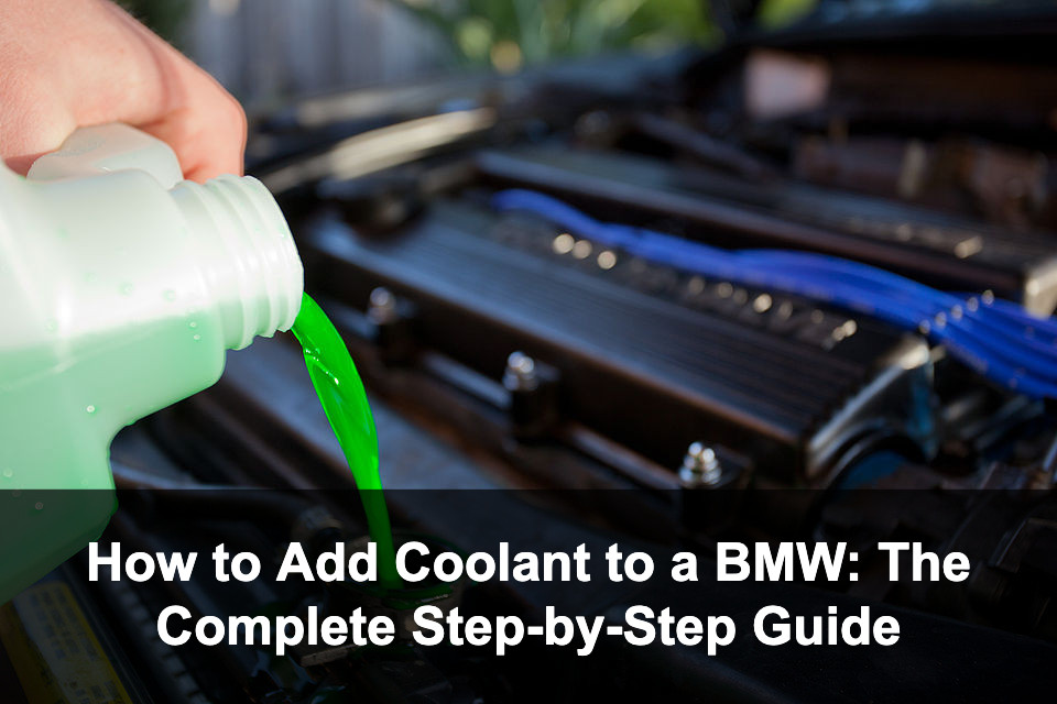 Featured image for: How to Add Coolant to a BMW: The Complete Step-by-Step Guide